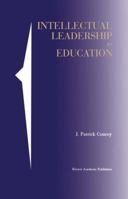 Intellectual Leadership in Education 0792386582 Book Cover