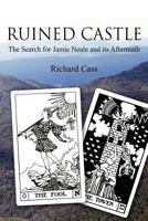 Ruined Castle: The Search for Jamie Neale and its Aftermath 1479108545 Book Cover