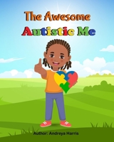 The Awesome Autistic Me B0GS5GCG6S Book Cover