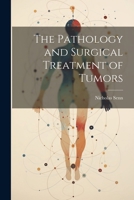 The Pathology and Surgical Treatment of Tumors 1021606286 Book Cover
