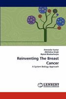 Reinventing The Breast Cancer: A System Biology Approach 384432304X Book Cover