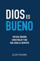 Dios Es Bueno: Por que suceden cosas malas y que hizo Jesus al respecto null Book Cover