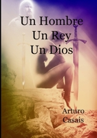 Un Hombre, un Rey, un Dios 0244317003 Book Cover