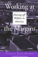 Working at the Margins: Moving Off Welfare in America (Suny Series, Power, Social Identity, and Education) 0791449262 Book Cover