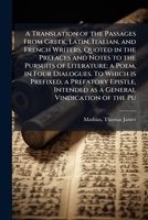 A Translation of the Passages from Greek, Latin, Italian and French Writers, Quoted in the Prefaces and Notes to the Pursuits of Literature 124103768X Book Cover