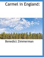 Carmel in England: A History of the English Mission of the Discalced Carmelites, 1615 to 1849 101626903X Book Cover