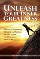 Unleash Your Inner Greatness: A Guide to Overcoming Obstacles and Tapping Into the Person You Were Always Meant to Be 1499509685 Book Cover