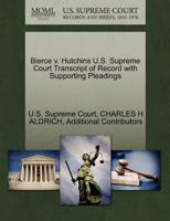 Bierce v. Hutchins U.S. Supreme Court Transcript of Record with Supporting Pleadings 1270210734 Book Cover