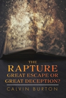 The Rapture: Great Escape or Great Deception? B0DCCX8L3F Book Cover