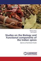 Studies on the Biology and Functional components of the Indian spices: Spices as Functional Foods 3659818852 Book Cover