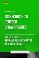 Tschechisch Zu Deutsch Sprachführer - Alltägliche gebräuchliche Wörter und Ausdrücke (German Edition) B0CDJ7QXVM Book Cover