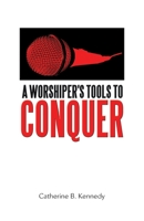 A Worshiper's Tools to Conquer 1973685612 Book Cover
