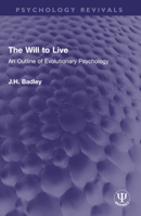 The Will to Live: An Outline of Evolutionary Psychology 1032610352 Book Cover