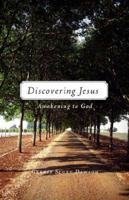 Discovering Jesus: Awakening To God 0971191999 Book Cover