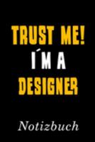 Trust Me I´m A Designer Notizbuch: | Notizbuch mit 110 linierten Seiten | Format 6x9 DIN A5 | Soft cover matt | (German Edition) 1690184213 Book Cover