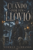 Cuando por fin llovió (Spanish Edition) B0H15H6R8G Book Cover