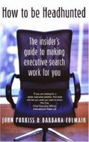 How to Be Headhunted 1845280482 Book Cover