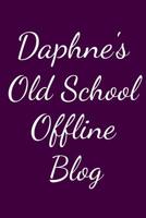 Daphne's Old School Offline Blog: Notebook / Journal / Diary - 6 x 9 inches (15,24 x 22,86 cm), 150 pages. 1082137316 Book Cover