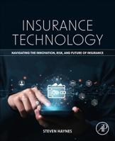 Insurance Technology : Navigating the Innovation, Risk, and Future of Insurance 0443439729 Book Cover