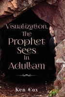 Visualization, The Prophet Sees In Adullam 1956775595 Book Cover