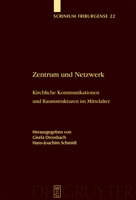 Zentrum Und Netzwerk / Centre and Network: Kirchliche Kommunikation Und Raumstrukturen Im Mittelalter / Ecclesiatical Communication and Territorial Structures in the Middle Ages 3110196603 Book Cover