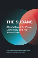 The Sudans: Africa's Search for Peace, Democracy, and Two Viable States 150178658X Book Cover