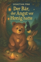 Der Bär, der Angst vor Honig hatte (German Edition) B0FP5GZD5T Book Cover