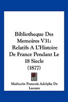 Bibliotheque Des Memoires V31: Relatifs A L'Histoire De France Pendant Le 18 Siecle (1877) 1168479487 Book Cover