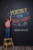 Poetry for Teachers: By a Teacher 1962110036 Book Cover