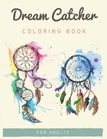 Dream Catcher Coloring Book for Adults: Amazing Native American Dream Catcher (Coloring Book for Stress & Relax) B08P3SBWJ2 Book Cover