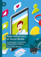 News Influencers on Social Media: Young Peoples' Connection to Novel News Providers B0GGPCNFQ4 Book Cover