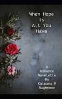 When Hope Is All You Have: A Romance Novelette B08XN7HYN5 Book Cover