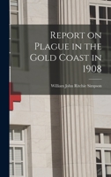 Report on Plague in the Gold Coast in 1908 1018968628 Book Cover