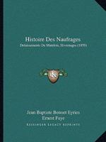 Histoire Des Naufrages: Delaissements De Matelots, Hivernages (1859) 1166793214 Book Cover