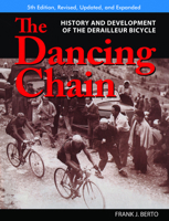 The Dancing Chain: History and Development of the Derailleur Bicycle 189249521X Book Cover