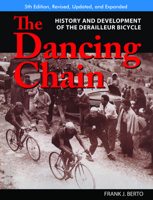 The Dancing Chain: History and Development of the Derailleur Bicycle 1892495414 Book Cover