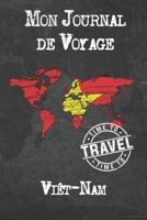 Mon Journal de Voyage Viêt-Nam: 6x9 Carnet de voyage I Journal de voyage avec instructions, Checklists et Bucketlists, cadeau parfait pour votre s�jour � Viêt-Nam et pour chaque voyageur. 1673958958 Book Cover