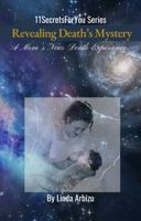 Revealing Death's Mystery: A Mom's Near Death Experience (11SecretsForYou Series) 1964694086 Book Cover