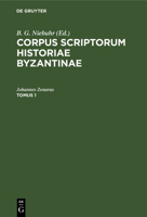 Corpus scriptorum historiae Byzantinae Ioannis Zonarae Annales 311268513X Book Cover