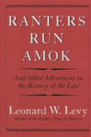 Ranters Run Amok: And Other Adventures in the History of the Law 1566632773 Book Cover