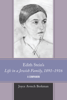 Edith Stein's Life in a Jewish Family, 1891-1916: A Companion 1666912492 Book Cover