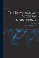 The Romance of Modern Engineering Containing Interesting Descriptions in Non-technical Language of the Nile Dam, .. 1016922094 Book Cover