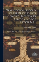 Genealogical Record of the Descendants of Moses Hadley and Rebecca Page of Hudson, N. H.: Together With Some Account of George Hadley of Ipswich, Mass., and his Descendants 1019953306 Book Cover