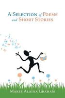 A Selection of Poems and Short Stories 1479794090 Book Cover