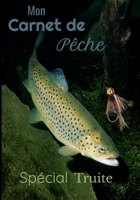 Mon carnet de p�che sp�cial truite: Avec ces 100 pages de 18 x 25 cm, vous aurez de quoi not� et rien oubli� de vos prises gr�ce � ces grilles class�es par sp�cificit�. Un livre de p�che sp�cial truit B083XX3WFY Book Cover