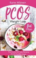 PCOS Weight Loss Diet Plan This Guide Will Help Reverse PCOS Fertility Issues 1087943795 Book Cover