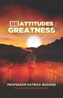 Beattitudes of Greatness 1913164586 Book Cover