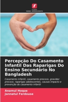 Percepção Do Casamento Infantil Das Raparigas Do Ensino Secundário No Bangladesh 6208687047 Book Cover