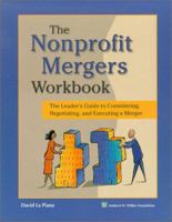 Nonprofit Mergers Workbook Part I: The Leaders Guide to Considering, Negotiating, and Executing a Merger, Updated Edition 0940069725 Book Cover