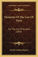 Elements Of The Law Of Torts: For The Use Of Student 1436833450 Book Cover